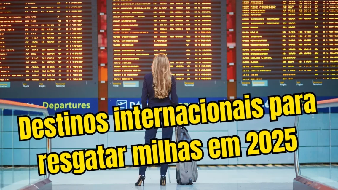 Destinos internacionais para resgatar milhas